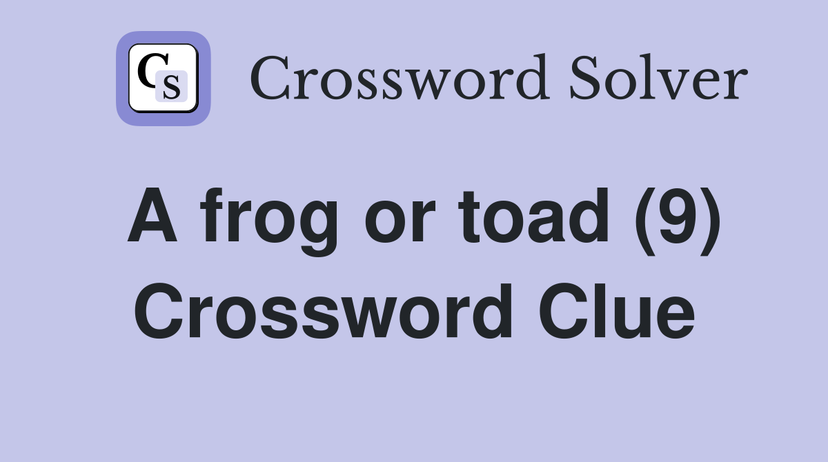 A frog or toad (9) Crossword Clue Answers Crossword Solver